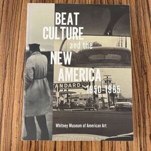 Beat Culture and the New America 1950-1965 Lisa Phillips 1995